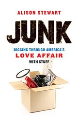 Junk: Digging Through America's Love Affair With Stuff