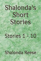 Shalonda's Short Stories: Stories 1 - 10