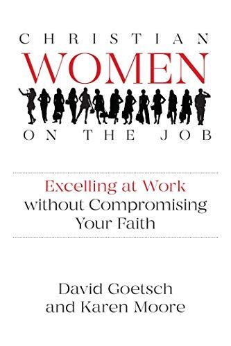 Christian Women on the Job: Excelling at Work without Compromising Your Faith