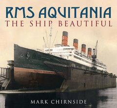 RMS Aquitania: The Ship Beautiful