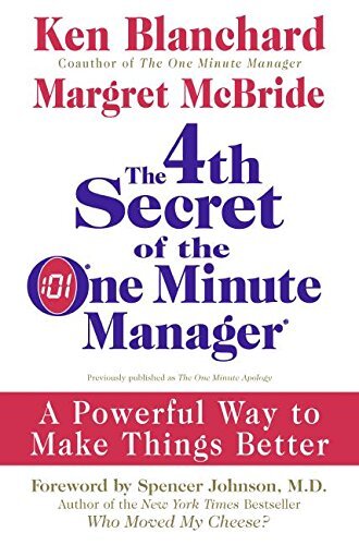The 4th Secret of the One Minute Manager: A Powerful Way to Make Things Better by Blanchard, Ken/ McBride, Margret