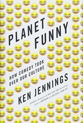 Planet Funny: How Comedy Took over Our Culture