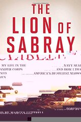 The Lion of Sabray: The Afghani Warrior Who Defied the Taliban and Saved the Life of Navy Seal Marcus Luttrell