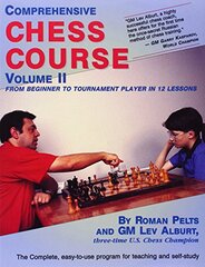 Comprehensive Chess Course: From Beginner to Tournament Player in 12 Lessons