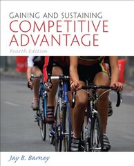 Gaining and Sustaining Competitive Advantage by Barney, Jay B.