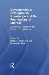 Development of Orthographic Knowledge and the Foundations of Literacy: A Memorial Festschrift for Edmund H. Henderson