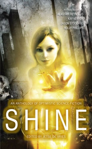 Shine: An Anthology of Near-future, Optimistic Science Fiction