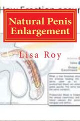Penis Enlargement: A comprehensive and complete guide to penis enlargement