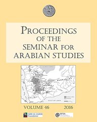 Proceedings of the Seminar for Arabian Studies 2016: Papers from the Forty-seventh Meeting of the Seminar for Arabian Studies Held at the British Museum, London, 24 to 26 July 2015
