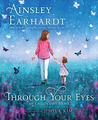 Through Your Eyes: My Child's Gift to Me (Signed Edition)