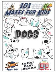 101 Mazes For Kids: SUPER KIDZ Book. Children - Ages 4-8 (US Edition). Cartoon Spot Bull Dogs with custom art interior. 101 Puzzles with solutions - Easy to Very Hard learning levels -Unique challenges and ultimate mazes book for fun activity time!