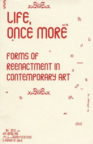 Life, Once More: Forms of Reenactment in Contemporary Art by Phelan, Peggy/ Lط£آ¼tticken, Sven/ Allen, Jennifer/ Schaerf, Eran/ Visser, Barbara