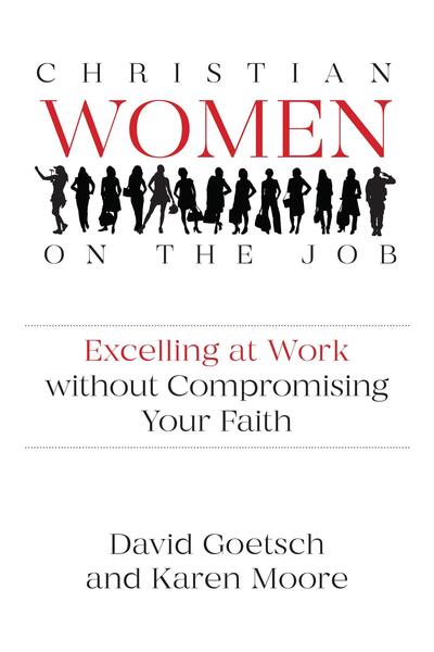 Christian Women on the Job: Excelling at Work without Compromising Your Faith