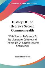 History Of The Hebrew's Second Commonwealth: With Special Reference To Its Literature, Culture And The Origin Of Rabbinism And Christianity