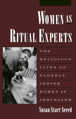 Women As Ritual Experts: The Religious Lives of Elderly Jewish Women in Jerusalem