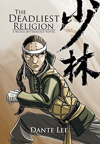 The Deadliest Religion: A Wuxia Mythology Novel by Lee, Dante