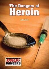 The Dangers of Heroin