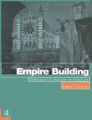 Empire Building: Orientalism and Victorian Architecture by Crinson, Mark