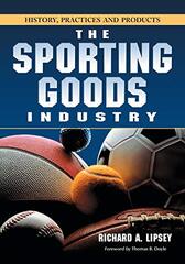 The Sporting Goods Industry: History, Practices And Products