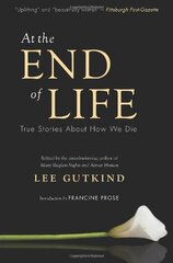 At the End of Life: True Stories About How We Die