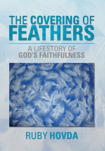 The Covering of Feathers: A Lifestory of God’s Faithfulness