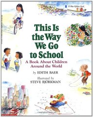 This Is the Way We Go to School : a Book About Children Around the World: A Book About Children Around the World