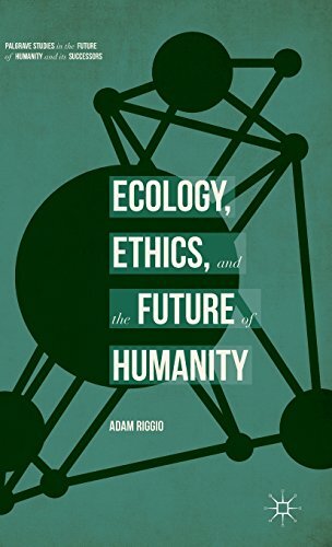 Ecology, Ethics, and the Future of Humanity by Riggio, Adam