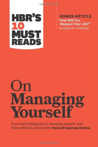 Hbr's 10 Must Reads on Managing Yourself (with Bonus Article How Will You Measure Your Life? by Clayton M. Christensen)