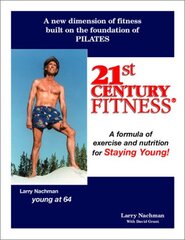 21st Century Fitness: A Formula of Exercise and Nutrition for Staying Young by Nachman, Larry