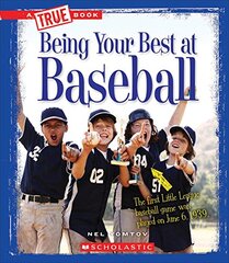 Being Your Best at Baseball (a True Book: Sports and Entertainment)