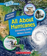 All about Hurricanes (a True Book: Natural Disasters)