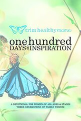 One Hundred Days of Inspiration: A Devotional for Women of All Ages & Stages Three Generations of Family Wisdom
