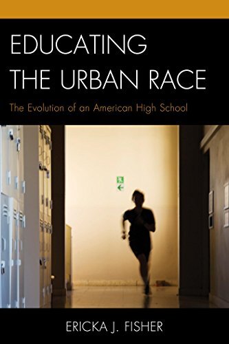 Educating the Urban Race: The Evolution of an American High School