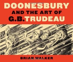 Doonesbury and the Art of G. B. Trudeau by Walker, Brian