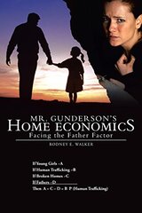 Mr. Gunderson's Home Economics: Facing the Father Factor by Walker, Rodney E.