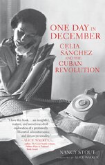One Day in December: Celia Sanchez and the Cuban Revolution