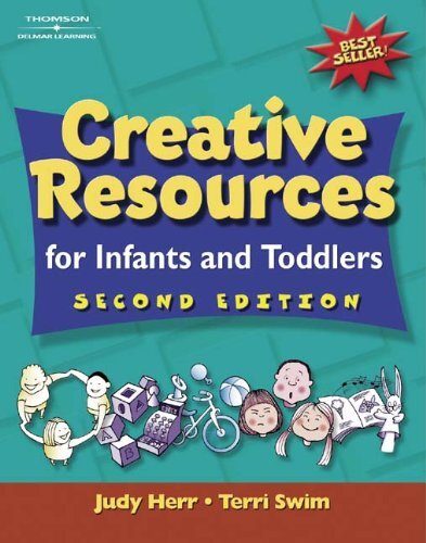 Creative Resources for Infants and Toddlers: By Judy Herr, Terri Swim