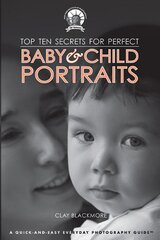 Top Ten Secrets for Perfect Baby & Child Portraits