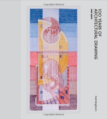 100 Years of Architectural Drawing: 1900-2000 by Bingham, Neil