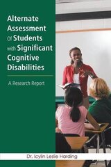 Alternate Assessment of Students With Significant Cognitive Disabilities: A Research Report