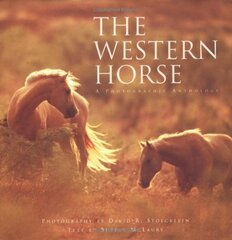 The Western Horse: A Photographic Anthology by Stoecklein, David R./ McLaury, Buster