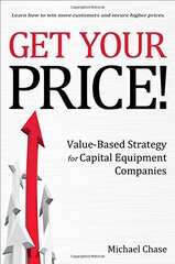 Get Your Price!: Value-based Strategy for Capital Equipment Companies
