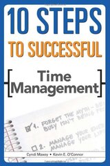 10 Steps to Successful Time Management by Maxey, Cindi/ O'Connor, Kevin E.