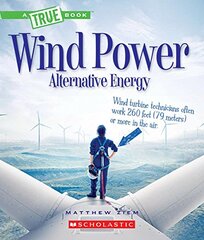 Wind Power: Sailboats, Windmills, and Wind Turbines