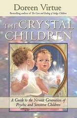 The Crystal Children: A Guide to the Newest Generation of Psychic and Sensitive Children by Virtue, Doreen