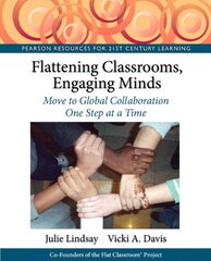 Flattening Classrooms, Engaging Minds: Move to Global Collaboration One Step at a Time by Lindsay, Julie/ Davis, Vicki A.