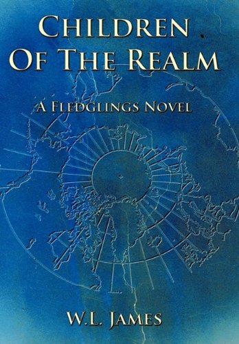 Children of the Realm: A Fledglings Novel by James, W. L.