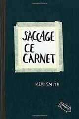 Saccage Ce Carnet: Creer, C'est Detruire by Smith, Keri