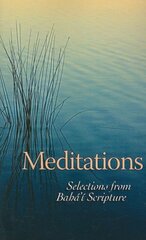 Meditations: Selections from Baha'i Scripture