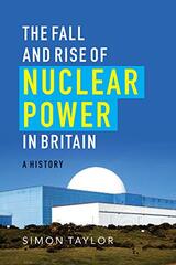The Fall and Rise of Nuclear Power in Britain